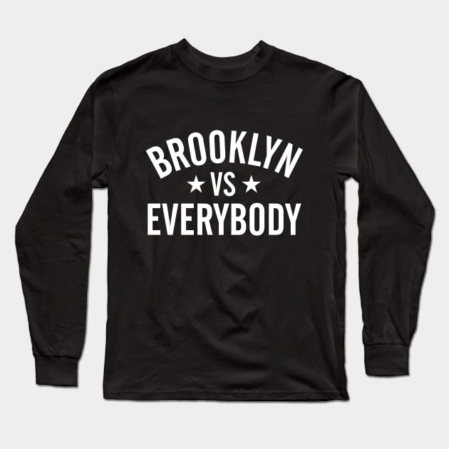 Brooklyn Vs. Everybody Long Sleeve T-Shirt by Pop Fan Shop